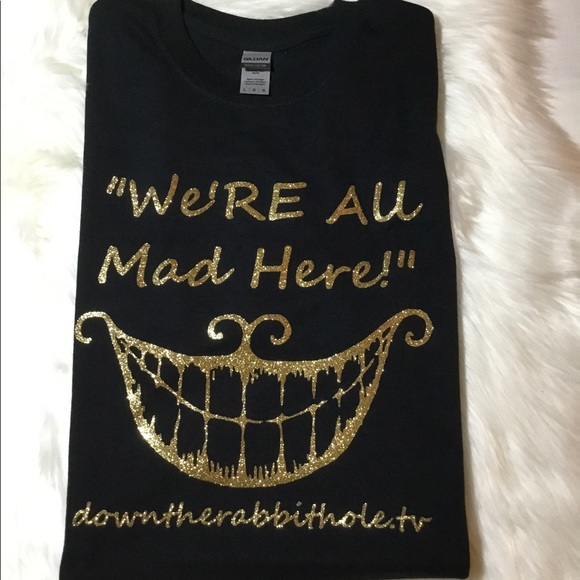 downtherabbithole.tv Other - Downtherabbithole.tv, We’re all mad here TShirt, Large, Gold Glitter lettering